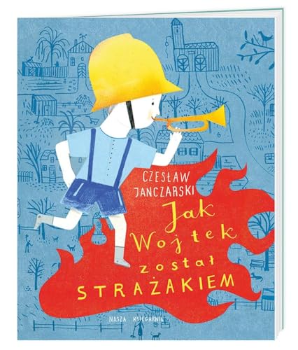 Jak Wojtek został strażakiem von Nasza Księgarnia
