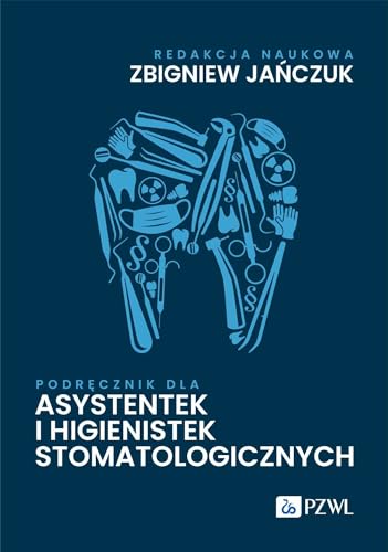 Podręcznik dla asystentek i higienistek stomatologicznych von PZWL