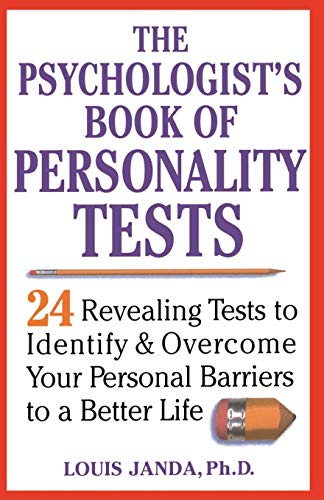 The Psychologist's Book of Personality Tests: 24 Revealing Tests to Identify and Overcome Your Personal Barriers to a Better Life