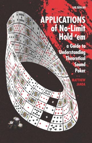 Applications of No-Limit Hold 'em: A Guide to Understanding Theoretically Sound Poker (No-Limit Hold 'em Books) Applications of No-Limit Hold 'em: A Guide to Understanding Theoretically Sound Poker (No-Limit Hold 'em Books) von Two Plus Two Pub.