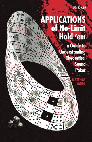Applications of No-Limit Hold 'em: A Guide to Understanding Theoretically Sound Poker (No-Limit Hold 'em Books) Applications of No-Limit Hold 'em: A Guide to Understanding Theoretically Sound Poker (No-Limit Hold 'em Books)