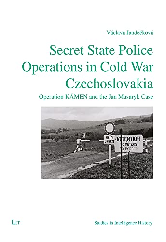 Secret State Police Operations in Cold War Czechoslovakia: Operation KÁMEN and the Jan Masaryk Case (Osteuropa) (Studies in Intelligence History, 4) von Lit Verlag