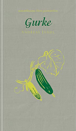 Gurke: kleine gourmandise Nr. 35 von mandelbaum verlag eG
