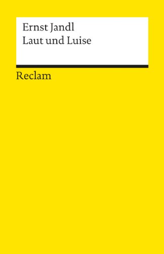 Laut und Luise: Jandl, Ernst – Deutsch-Lektüre, Deutsche Klassiker der Literatur – 9823 (Reclams Universal-Bibliothek) von Reclam Philipp Jun.