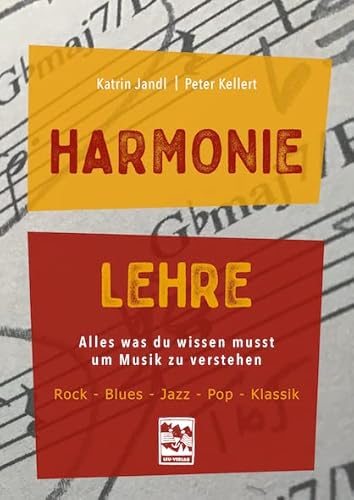 Harmonielehre: Alles, was du wissen musst, um Musik zu verstehen. Rock-Blues-Jazz-Pop-Klassik Harmonielehre: Alles, was du wissen musst, um Musik zu verstehen. Rock-Blues-Jazz-Pop-Klassik von Leu Verlag