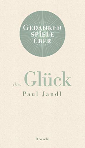 Gedankenspiele über das Glück