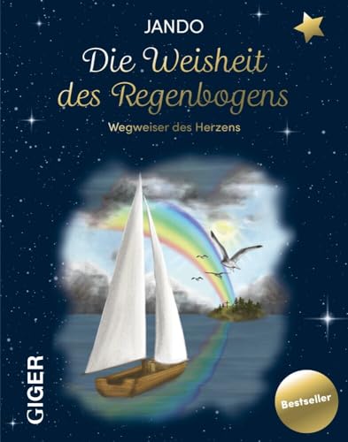 Die Weisheit des Regenboges: Wegweiser des Herzens von Giger Verlag GmbH