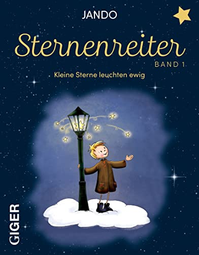 Sternenreiter – Kleine Sterne leuchten ewig (Band 1): Band 1 - Kleine Sterne leuchten ewig von Giger Verlag GmbH