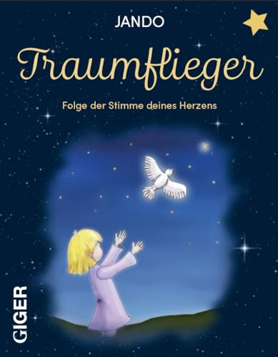 Traumflieger: Folge der Stimme deines Herzens von Giger Verlag GmbH
