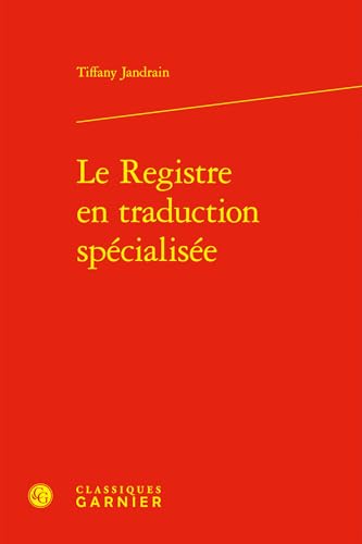 Le Registre En Traduction Specialisee von Classiques Garnier