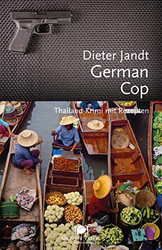 German Cop: Thailand-Krimi mit Rezepten (Mord und Nachschlag)