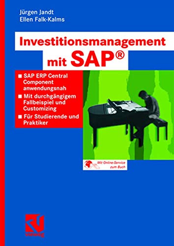 Investitionsmanagement mit SAP®: SAP ERP Central Component anwendungsnah. Mit durchgängigem Fallbeispiel und Customizing. Für Studierende und Praktiker von Vieweg+Teubner Verlag