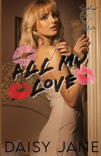 All My Love (Twisted Sisters, Band 1) von Bowker