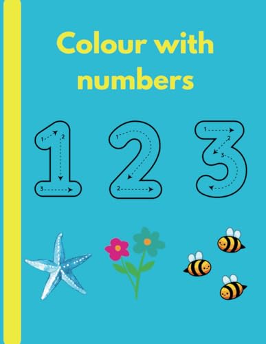 Colour and learn with numbers: Learn to write your numbers and colour in a beautiful picture. von Independently published
