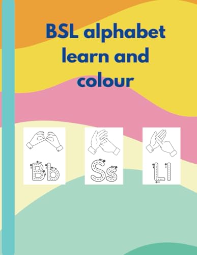 Sign & Colour: A British Sign Language A-Z Coloring Adventure: A British Sign Language (BSL) Colouring book von Independently published