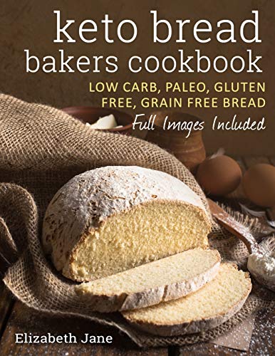 Keto Bread Bakers Cookbook: Keto Bread Bakers Cookbook von Progressive Publishing