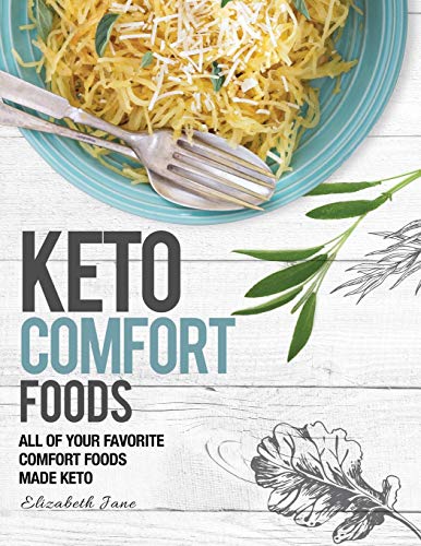 Keto Comfort Foods: All of your favorite comfort foods made keto: All Your Favorite Keto Foods Made Keto von Progressive Publishing