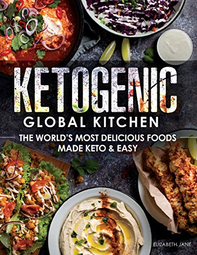 Ketogenic Global Kitchen: The World's Most Delicious Foods Made Keto & Easy