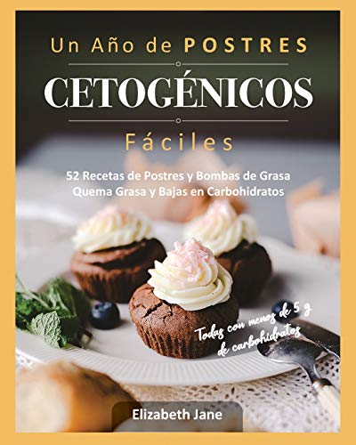 Un Año de POSTRES CETOGÉNICOS Fáciles: 52 Recetas de Postres y Bombas de Grasa Quema Grasa y Bajas en Carbohidratos von Progressive Publishing