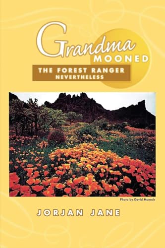 Grandma Mooned the Forest Ranger: Nevertheless Grandma Mooned the Forest Ranger: Nevertheless von Authors' Tranquility Press