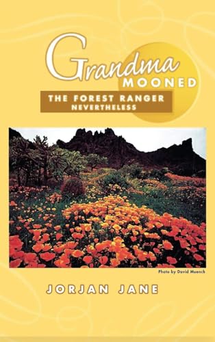 Grandma Mooned the Forest Ranger: Nevertheless von Authors' Tranquility Press