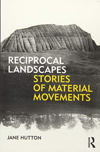 Reciprocal Landscapes: Stories of Material Movements von Routledge