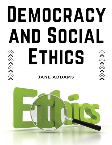 Democracy and Social Ethics von Magic Publisher