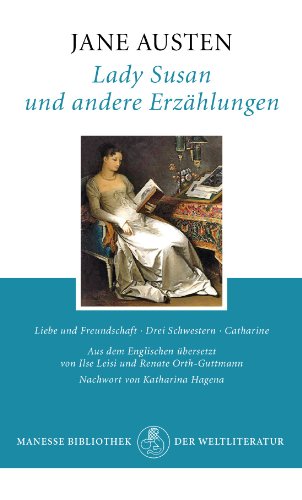 Lady Susan und andere Erzählungen: Liebe und Freundschaft; Drei Schwestern; Catharine. Nachw. v. Katharina Hagena von Manesse Verlag
