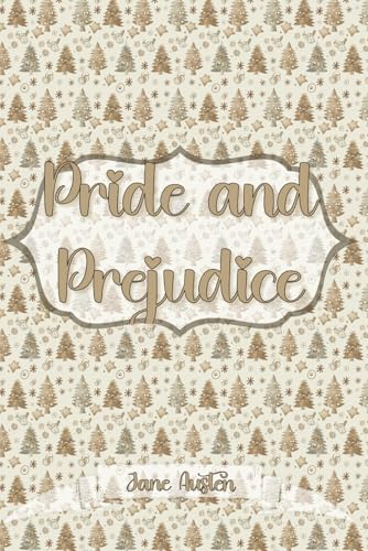 Pride and Prejudice: A Timeless Tale of Love, Society, and Second Chances: Christmas Gift Edition Pride and Prejudice: A Timeless Tale of Love, Society, and Second Chances: Christmas Gift Edition von Independently published