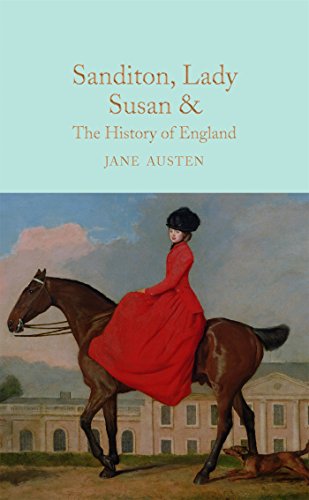 Sanditon, Lady Susan, & The History of England: The Juvenilia and Shorter Works of Jane Austen (Macmillan Collector's Library, 20) von Pan Macmillan