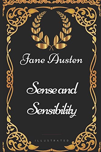 Sense and Sensibility: By Jane Austen - Illustrated