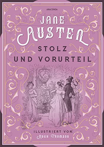 Jane Austen, Stolz und Vorurteil. Illustrierte Schmuckausgabe mit Goldprägung: Mit den Originalillustrationen von Hugh Thomson