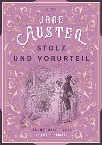 Jane Austen, Stolz und Vorurteil. Illustrierte Schmuckausgabe mit Goldprägung: Mit den Originalillustrationen von Hugh Thomson von Anaconda Verlag