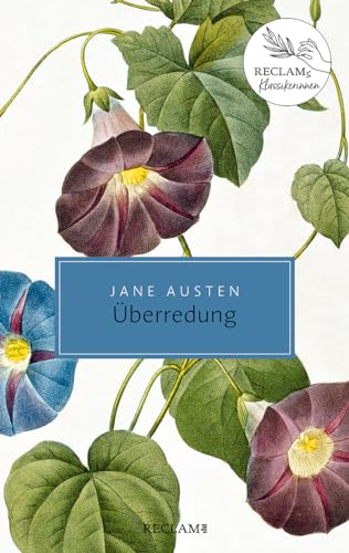 Überredung: Roman (Persuasion, in deutscher Übersetzung). Reclams Klassikerinnen (Reclam Taschenbuch)