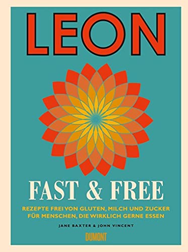 LEON. Fast & Free: Rezepte frei von Gluten, Milch und Zucker für Menschen, die wirklich gerne essen (LEON-Kochbücher, Band 4)