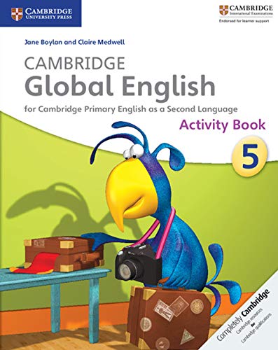 Cambridge Global English Stage 5 Activity Book: for Cambridge Primary English as a Second Language Cambridge Global English Stage 5 Activity Book: for Cambridge Primary English as a Second Language