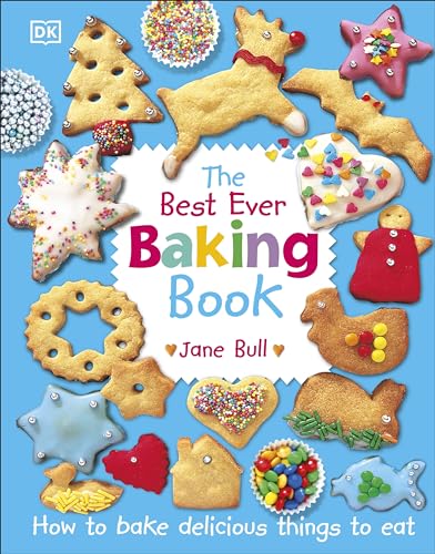 The Best Ever Baking Book: How to Bake Delicious Things to Eat (DK's Best Ever Cook Books) The Best Ever Baking Book: How to Bake Delicious Things to Eat (DK's Best Ever Cook Books)