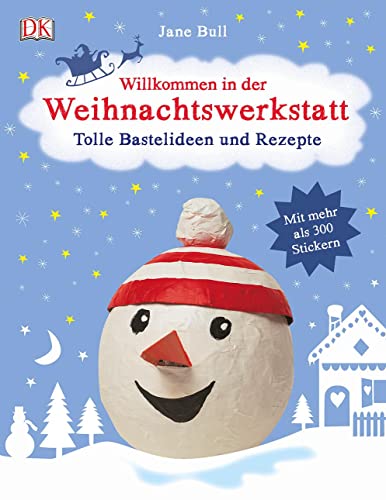 Willkommen in der Weihnachtswerkstatt: Tolle Bastelideen und Rezepte von Dorling Kindersley Verlag