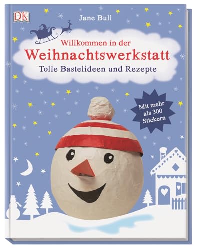 Willkommen in der Weihnachtswerkstatt: Tolle Bastelideen und Rezepte von DK