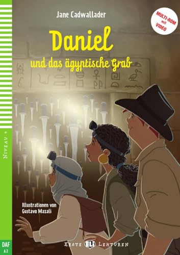 Daniel und das ägyptische Grab: Deutsche Lektüre für das 1. und 2. Lernjahr. Lektüre mit Audio-Online