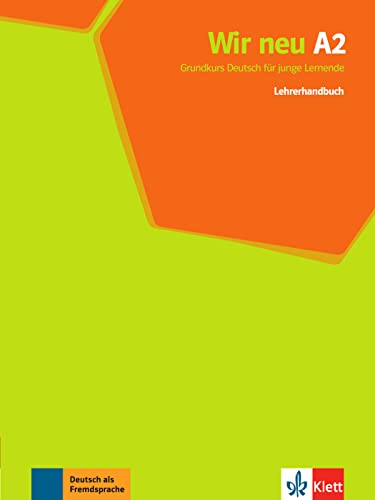 Wir neu A2: Grundkurs Deutsch für junge Lernende. Lehrerhandbuch (Wir neu: Grundkurs Deutsch für junge Lernende)