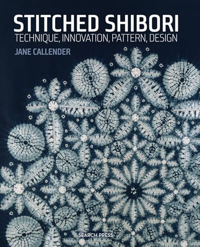 Stitched Shibori: Technique, Innovation, Pattern, Design von Search Press