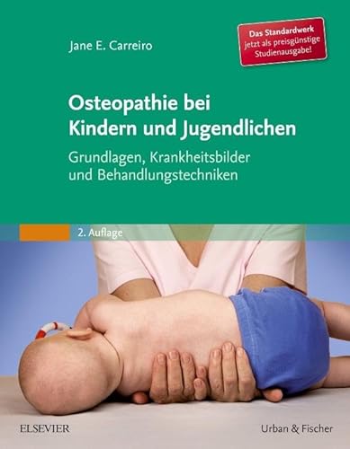 Osteopathie bei Kindern und Jugendlichen Studienausgabe: Grundlagen, Krankheitsbilder und Behandlungstechniken von Elsevier