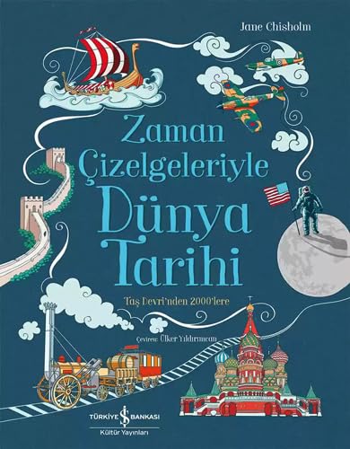 Zaman Çizelgeleriyle Dünya Tarihi: Taş Devri’nden 2000’lere von İş Bankası Kültür Yayınları
