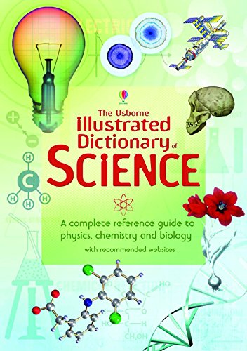 Illustrated Dictionary of Science: A complete reference guide to physics, chemistry and biology with recommanded websites (Illustrated Dictionaries and Thesauruses)