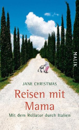 Reisen mit Mama: Mit dem Rollator durch Italien von Malik