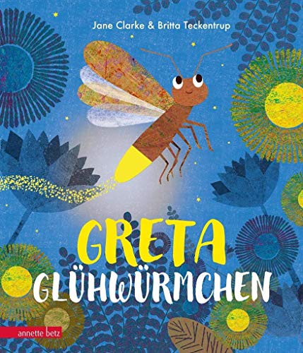 Greta Glühwürmchen: Bilderbuch von Betz, Annette
