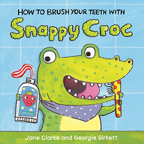 How to Brush Your Teeth with Snappy Croc How to Brush Your Teeth with Snappy Croc von Red Fox Picture Books