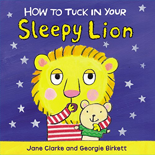 How to Tuck In Your Sleepy Lion How to Tuck In Your Sleepy Lion