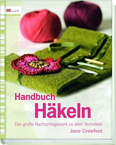 Handbuch Häkeln: Das große Nachschlagewerk zu allen Techniken